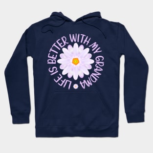 Life Is Better With My Grandma, Aster Flower Art With "Life Is Better With My Grandma" Quote Hoodie